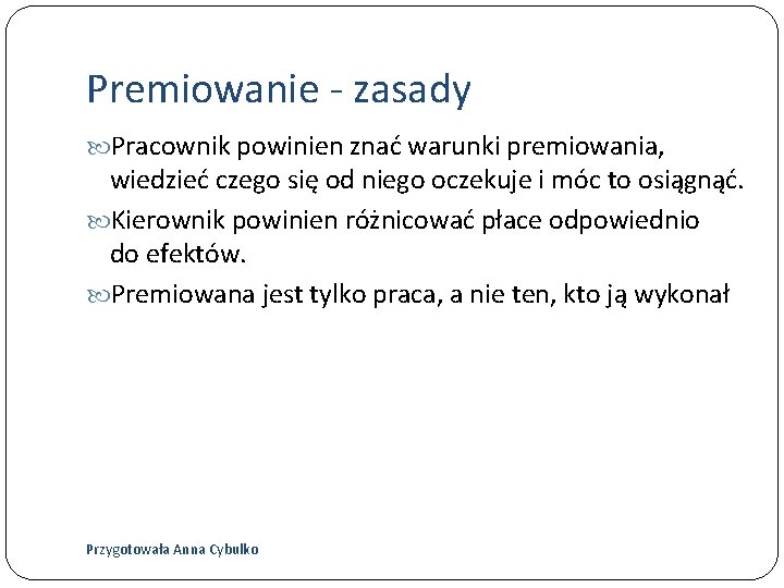 Premiowanie - zasady Pracownik powinien znać warunki premiowania, wiedzieć czego się od niego oczekuje