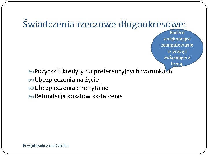 Świadczenia rzeczowe długookresowe: Bodźce zwiększające zaangażowanie w pracę i związujące z firmą. Pożyczki i