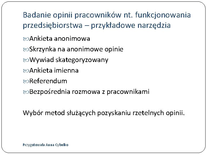 Badanie opinii pracowników nt. funkcjonowania przedsiębiorstwa – przykładowe narzędzia Ankieta anonimowa Skrzynka na anonimowe