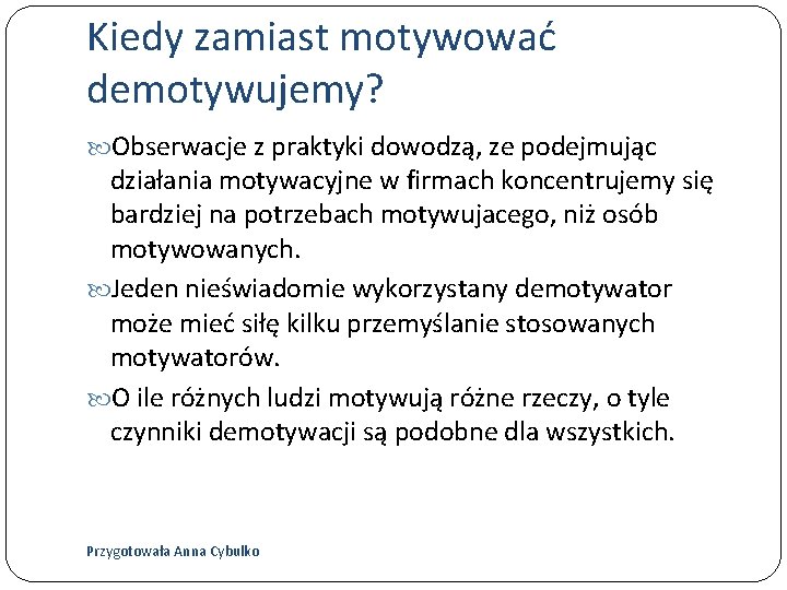 Kiedy zamiast motywować demotywujemy? Obserwacje z praktyki dowodzą, ze podejmując działania motywacyjne w firmach