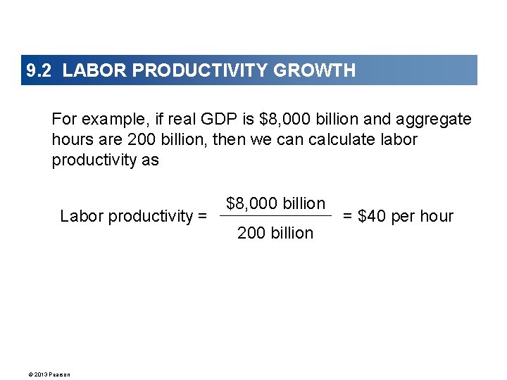 9. 2 LABOR PRODUCTIVITY GROWTH For example, if real GDP is $8, 000 billion