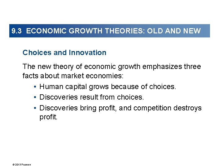 9. 3 ECONOMIC GROWTH THEORIES: OLD AND NEW Choices and Innovation The new theory