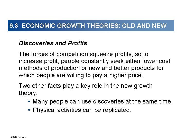 9. 3 ECONOMIC GROWTH THEORIES: OLD AND NEW Discoveries and Profits The forces of