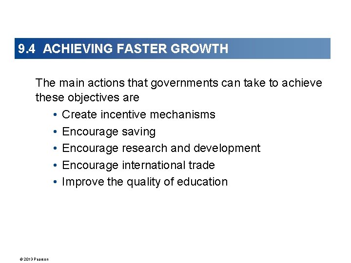 9. 4 ACHIEVING FASTER GROWTH The main actions that governments can take to achieve