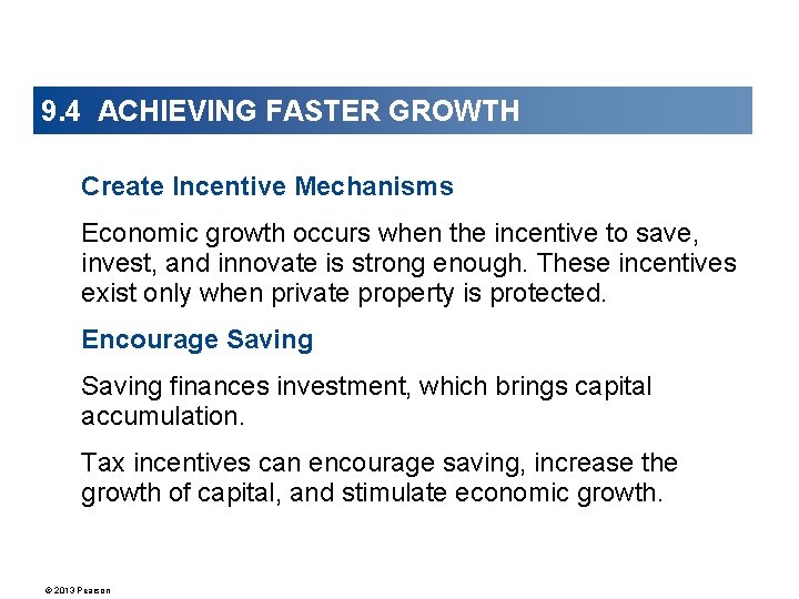 9. 4 ACHIEVING FASTER GROWTH Create Incentive Mechanisms Economic growth occurs when the incentive