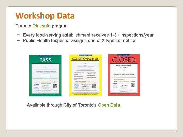 Workshop Data Toronto Dinesafe program − Every food-serving establishment receives 1 -3+ inspections/year −