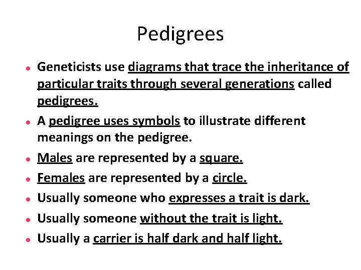 Pedigrees Geneticists use diagrams that trace the inheritance of particular traits through several generations