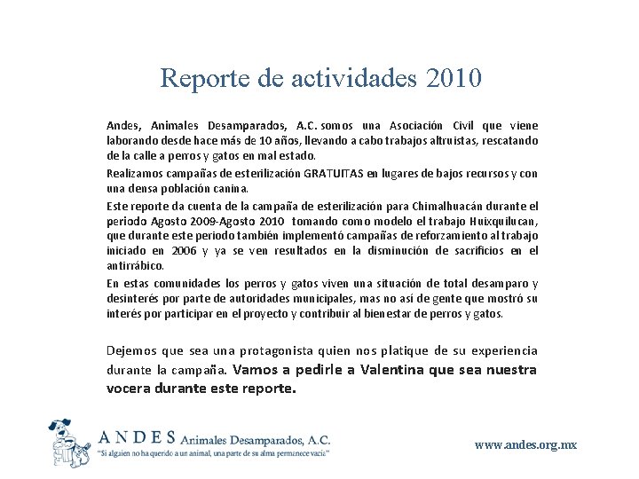 Reporte de actividades 2010 Andes, Animales Desamparados, A. C. somos una Asociación Civil que