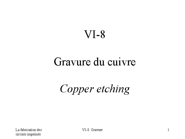 VI-8 Gravure du cuivre Copper etching La fabrication des circuits imprimés VI-8 Gravure 1