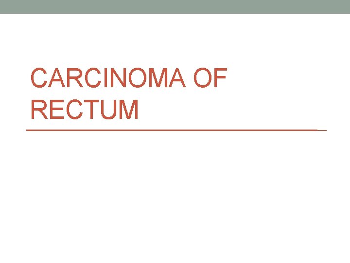 CARCINOMA OF RECTUM 