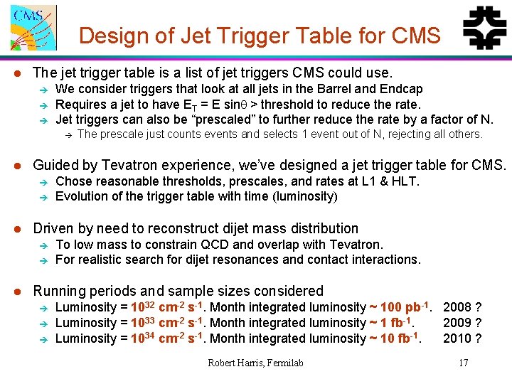 Design of Jet Trigger Table for CMS l The jet trigger table is a