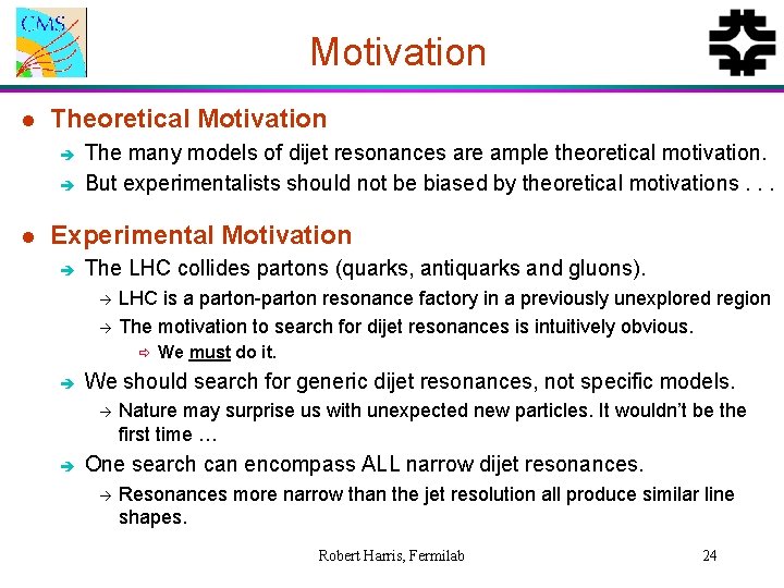 Motivation l Theoretical Motivation è è l The many models of dijet resonances are