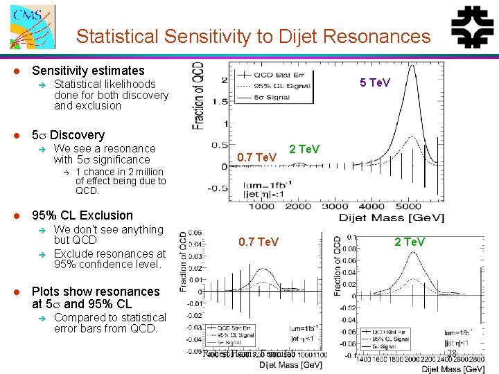 Statistical Sensitivity to Dijet Resonances l Sensitivity estimates è l 5 s Discovery è