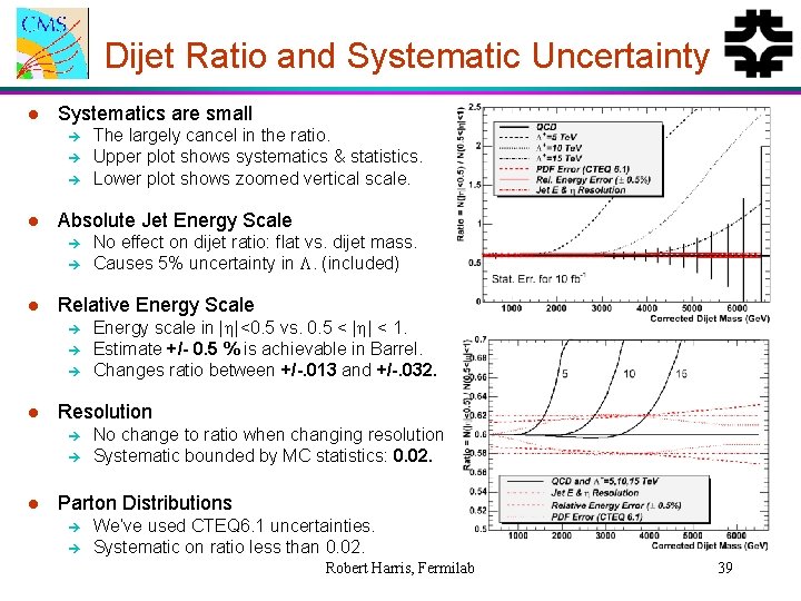 Dijet Ratio and Systematic Uncertainty l Systematics are small è è è l Absolute