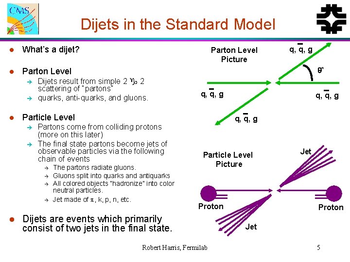 Dijets in the Standard Model l What’s a dijet? l Parton Level è è