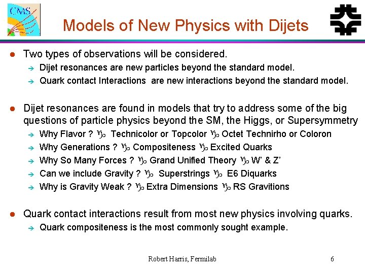 Models of New Physics with Dijets l Two types of observations will be considered.