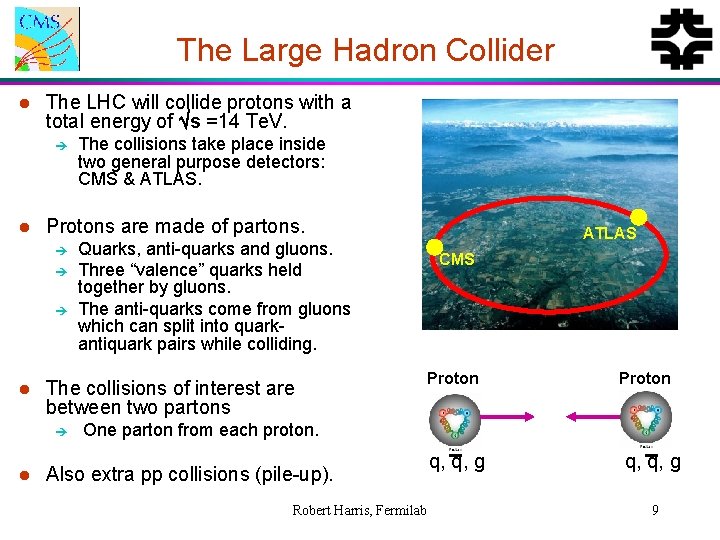 The Large Hadron Collider l The LHC will collide protons with a total energy
