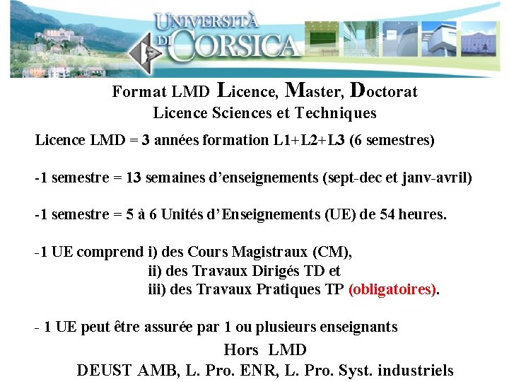 Format LMD Licence, Master, Doctorat Licence Sciences et Techniques Licence LMD = 3 années