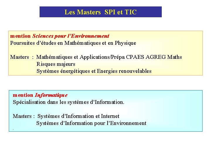 Les Masters SPI et TIC mention Sciences pour l’Environnement Poursuites d’études en Mathématiques et