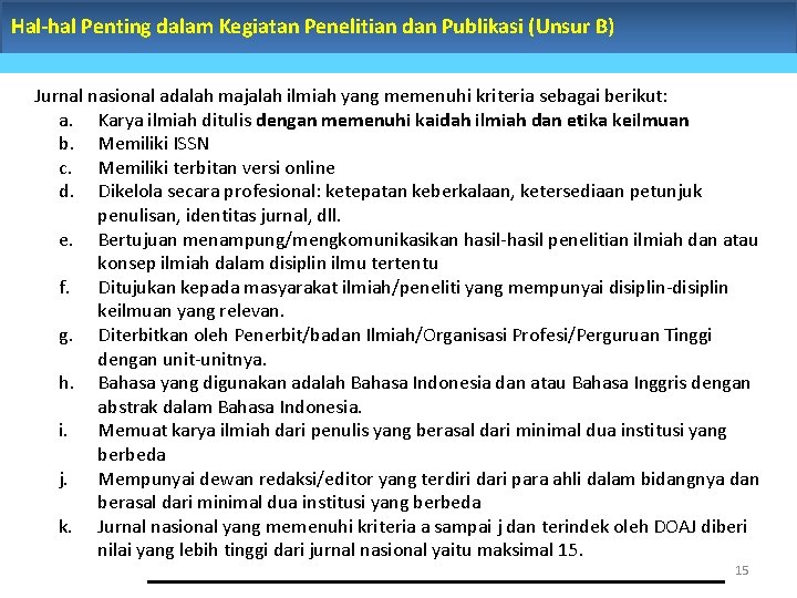 Hal-hal Penting dalam Kegiatan Penelitian dan Publikasi (Unsur B) Jurnal nasional adalah majalah ilmiah