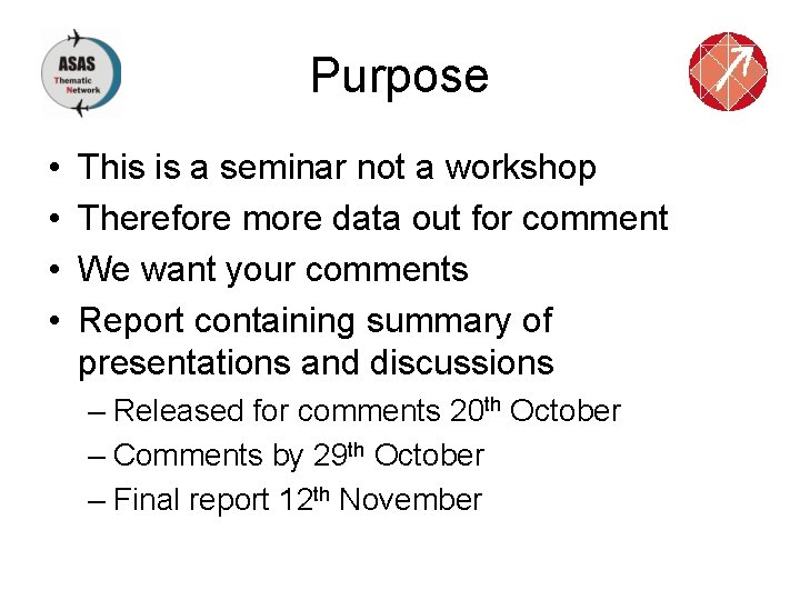 Purpose • • This is a seminar not a workshop Therefore more data out
