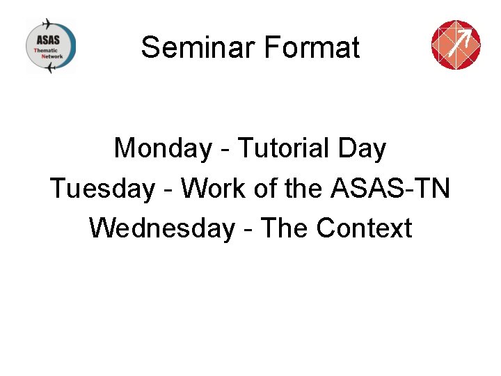 Seminar Format Monday - Tutorial Day Tuesday - Work of the ASAS-TN Wednesday -