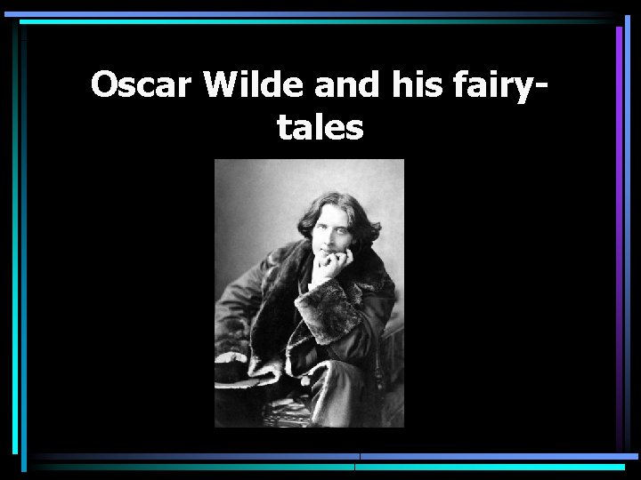 Oscar Wilde and his fairytales 
