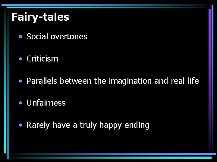 Fairy-tales • Social overtones • Criticism • Parallels between the imagination and real-life •
