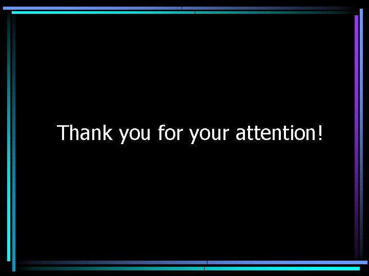 Thank you for your attention! 