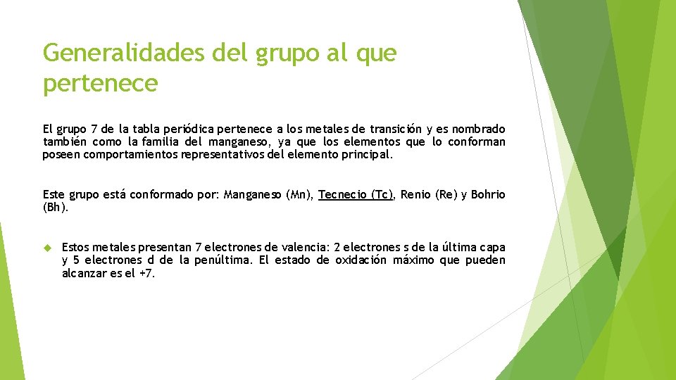 Generalidades del grupo al que pertenece El grupo 7 de la tabla periódica pertenece