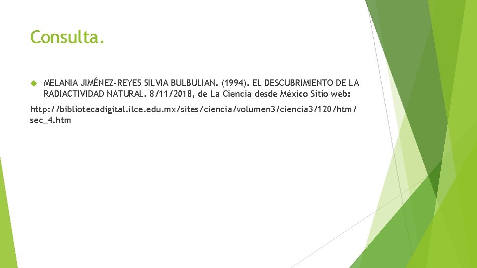 Consulta. MELANIA JIMÉNEZ-REYES SILVIA BULBULIAN. (1994). EL DESCUBRIMIENTO DE LA RADIACTIVIDAD NATURAL. 8/11/2018, de