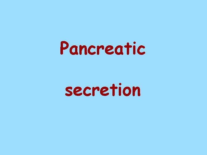 Pancreatic secretion 