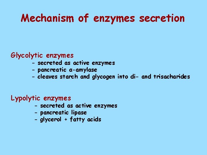 Mechanism of enzymes secretion Glycolytic enzymes - secreted as active enzymes - pancreatic α-amylase