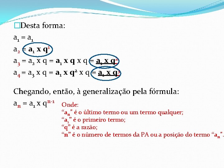 �Desta forma: a 1 = a 1 a 2 = a 1 x q