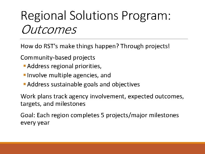 Regional Solutions Program: Outcomes How do RST’s make things happen? Through projects! Community-based projects