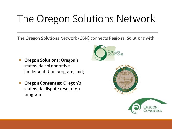 The Oregon Solutions Network (OSN) connects Regional Solutions with… § Oregon Solutions: Oregon’s statewide