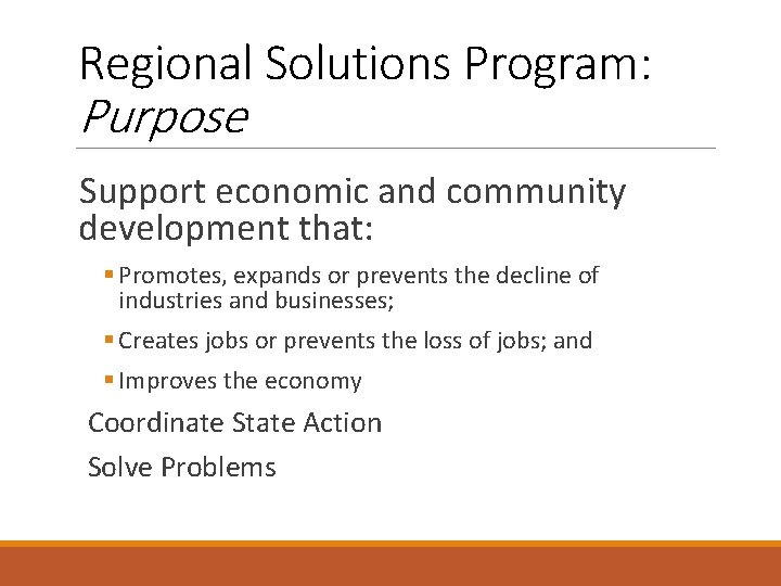 Regional Solutions Program: Purpose Support economic and community development that: § Promotes, expands or