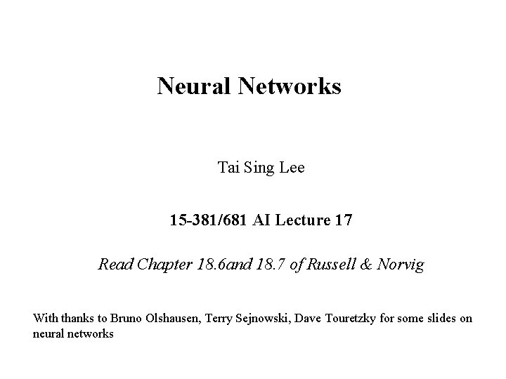 Neural Networks Tai Sing Lee 15 -381/681 AI Lecture 17 Read Chapter 18. 6