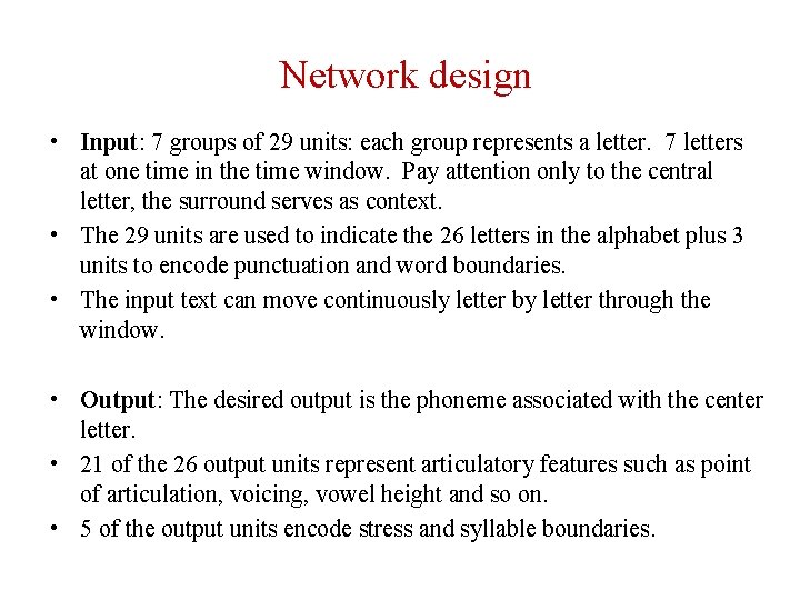 Network design • Input: 7 groups of 29 units: each group represents a letter.