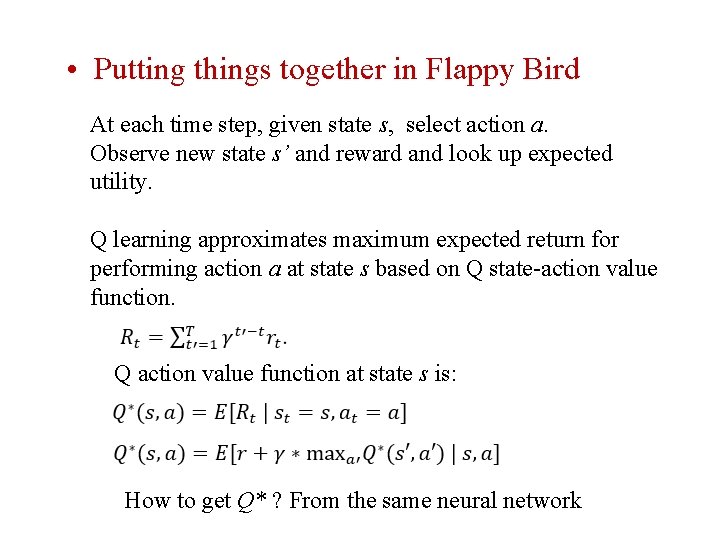  • Putting things together in Flappy Bird At each time step, given state