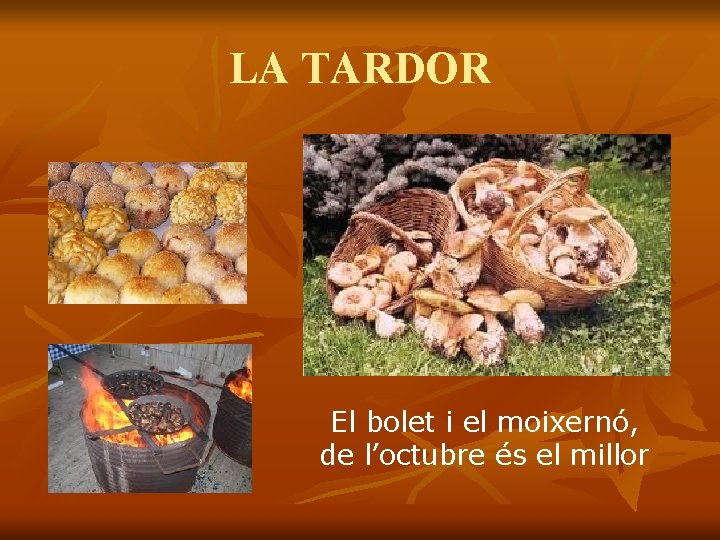 LA TARDOR El bolet i el moixernó, de l’octubre és el millor 