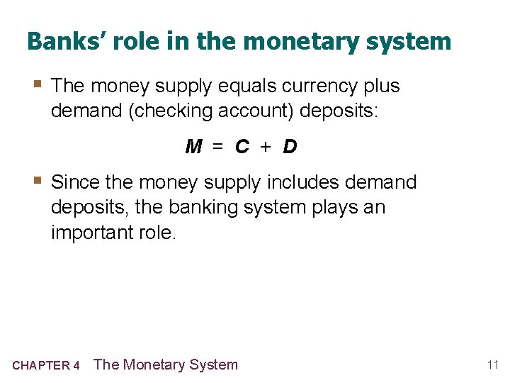 Banks’ role in the monetary system § The money supply equals currency plus demand Banks’ role in the monetary system § The money supply equals currency plus demand