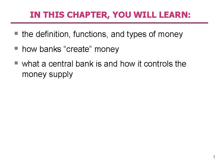 IN THIS CHAPTER, YOU WILL LEARN: § the definition, functions, and types of money IN THIS CHAPTER, YOU WILL LEARN: § the definition, functions, and types of money