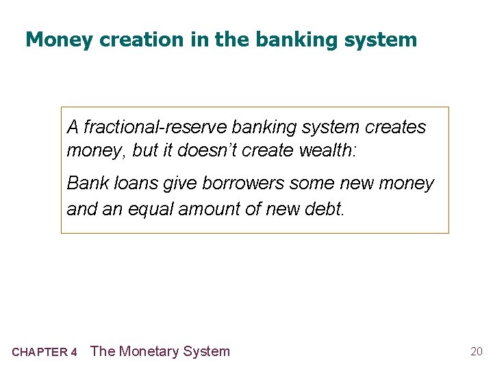 Money creation in the banking system A fractional-reserve banking system creates money, but it Money creation in the banking system A fractional-reserve banking system creates money, but it