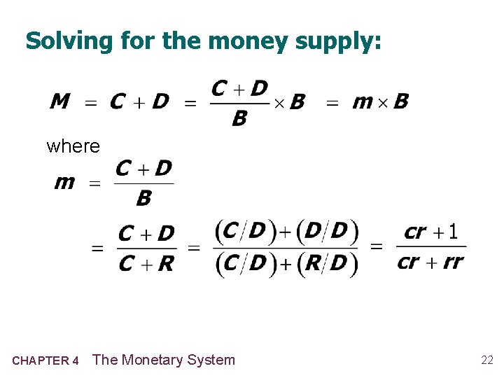 Solving for the money supply: where CHAPTER 4 The Monetary System 22 Solving for the money supply: where CHAPTER 4 The Monetary System 22