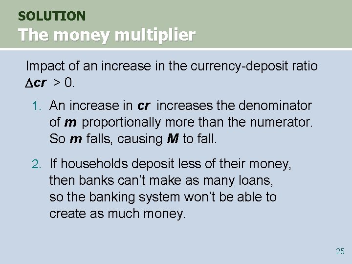 SOLUTION The money multiplier Impact of an increase in the currency-deposit ratio cr > SOLUTION The money multiplier Impact of an increase in the currency-deposit ratio cr >