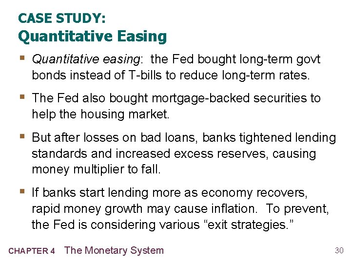 CASE STUDY: Quantitative Easing § Quantitative easing: the Fed bought long-term govt bonds instead CASE STUDY: Quantitative Easing § Quantitative easing: the Fed bought long-term govt bonds instead