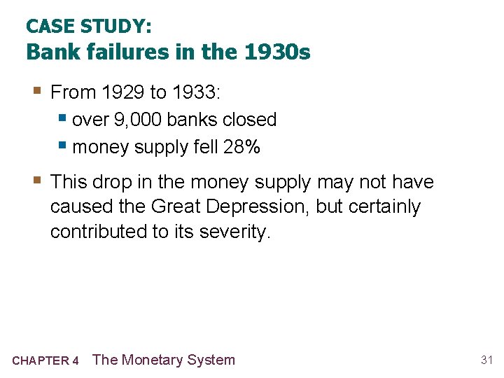 CASE STUDY: Bank failures in the 1930 s § From 1929 to 1933: § CASE STUDY: Bank failures in the 1930 s § From 1929 to 1933: §