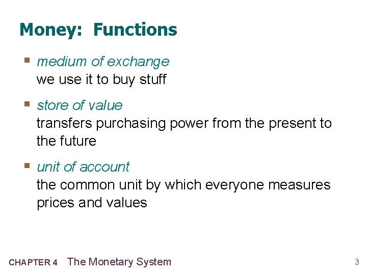 Money: Functions § medium of exchange we use it to buy stuff § store Money: Functions § medium of exchange we use it to buy stuff § store