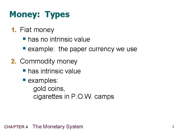 Money: Types 1. Fiat money § has no intrinsic value § example: the paper Money: Types 1. Fiat money § has no intrinsic value § example: the paper